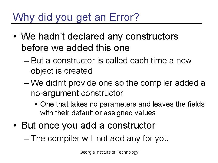 Why did you get an Error? • We hadn’t declared any constructors before we