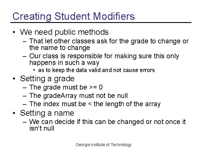 Creating Student Modifiers • We need public methods – That let other classes ask