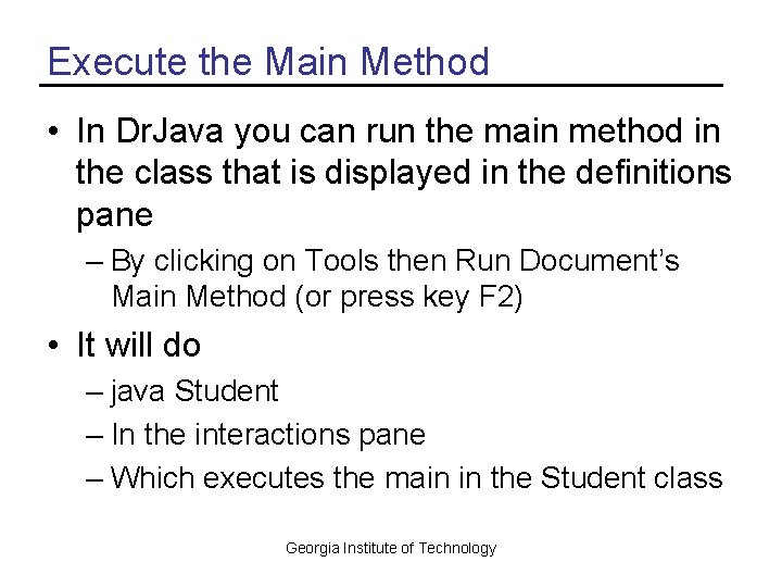 Execute the Main Method • In Dr. Java you can run the main method