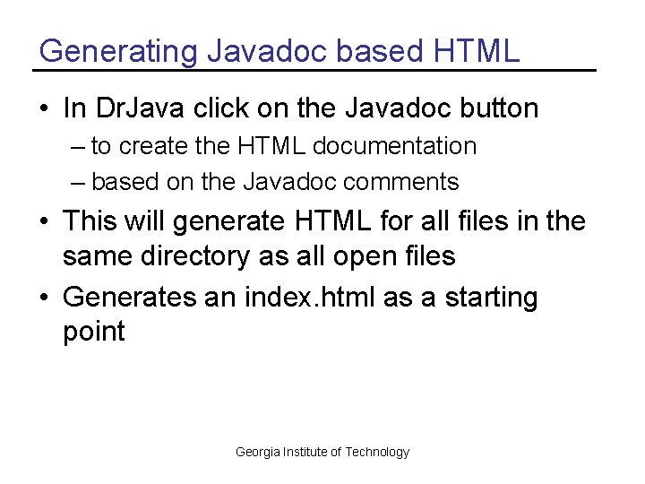 Generating Javadoc based HTML • In Dr. Java click on the Javadoc button –