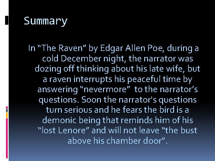 Summary In “The Raven” by Edgar Allen Poe, during a cold December night, the