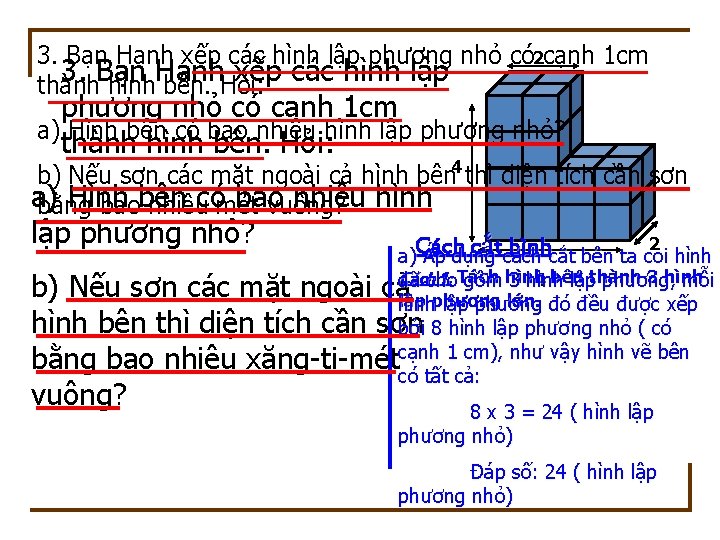 3. Bạn Hạnh xếp các hình lập phương nhỏ có 2 cạnh 1 cm