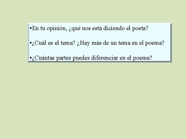  • En tu opinión, ¿qué nos está diciendo el poeta? • ¿Cuál es