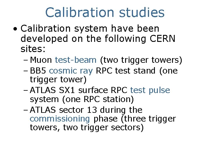 Calibration studies • Calibration system have been developed on the following CERN sites: –