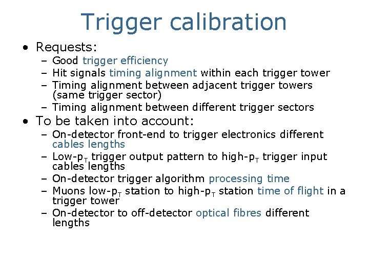 Trigger calibration • Requests: – Good trigger efficiency – Hit signals timing alignment within