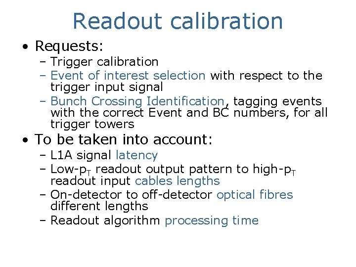 Readout calibration • Requests: – Trigger calibration – Event of interest selection with respect