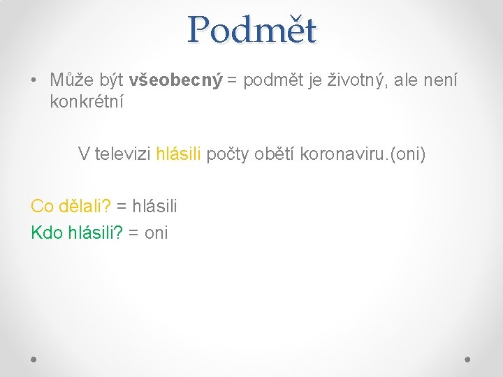 Podmět • Může být všeobecný = podmět je životný, ale není konkrétní V televizi