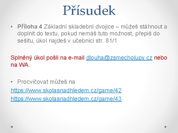 Přísudek • Příloha 4 Základní skladební dvojice – můžeš stáhnout a doplnit do textu,