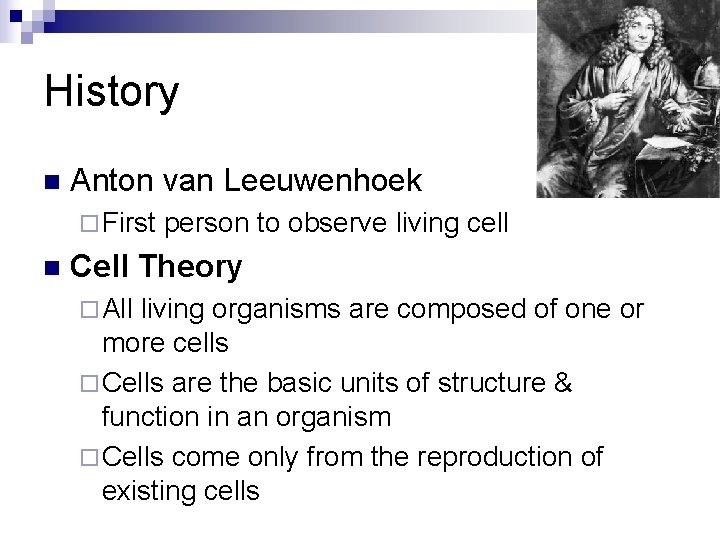 History n Anton van Leeuwenhoek ¨ First n person to observe living cell Cell