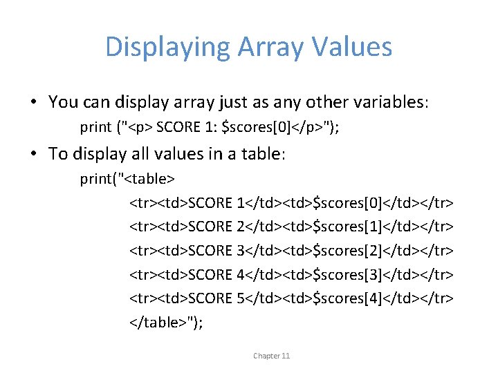 Displaying Array Values • You can display array just as any other variables: print