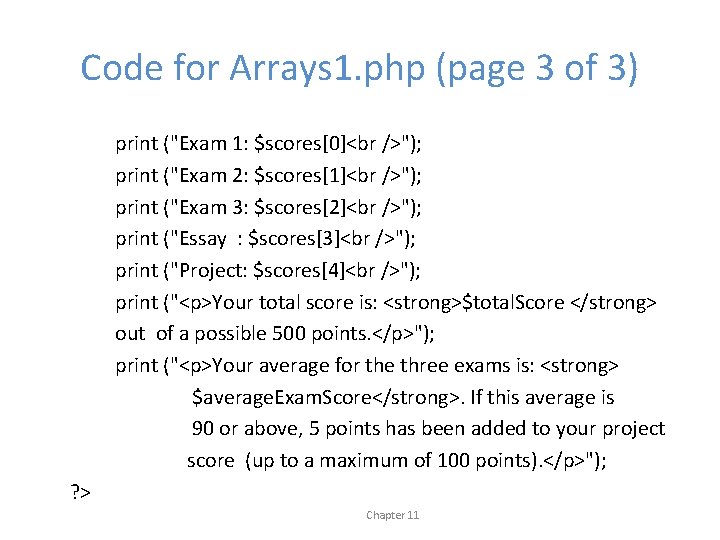 Code for Arrays 1. php (page 3 of 3) print ("Exam 1: $scores[0] ");