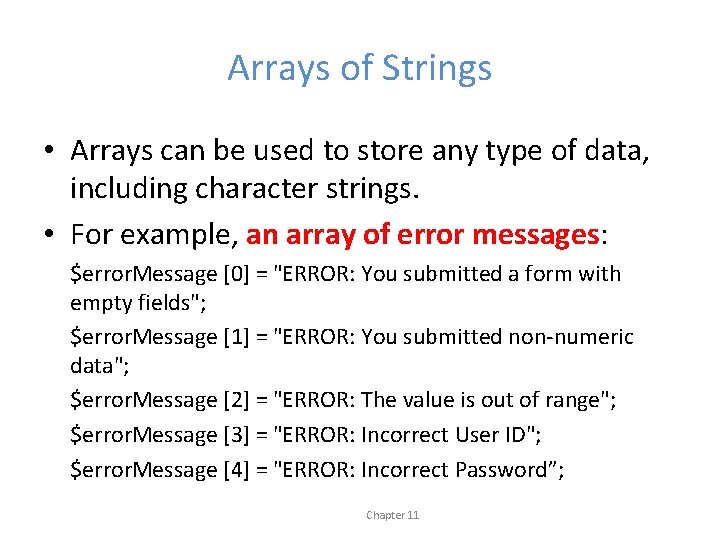 Arrays of Strings • Arrays can be used to store any type of data,