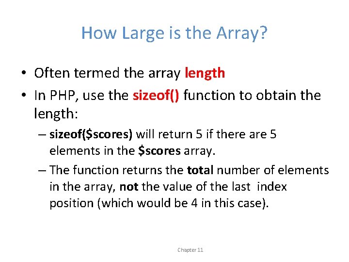 How Large is the Array? • Often termed the array length • In PHP,