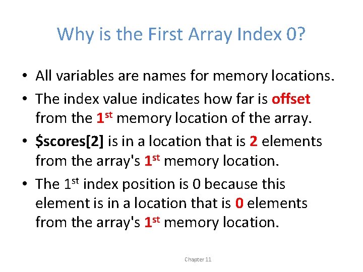 Why is the First Array Index 0? • All variables are names for memory