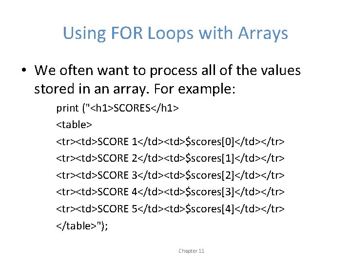 Using FOR Loops with Arrays • We often want to process all of the
