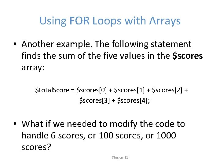 Using FOR Loops with Arrays • Another example. The following statement finds the sum