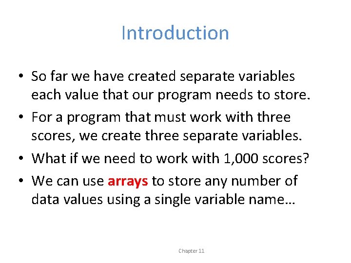 Introduction • So far we have created separate variables each value that our program