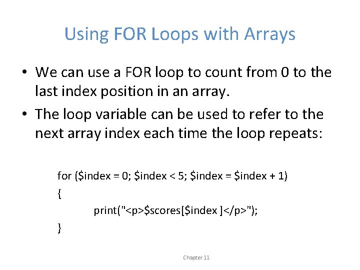 Using FOR Loops with Arrays • We can use a FOR loop to count