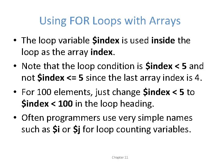 Using FOR Loops with Arrays • The loop variable $index is used inside the