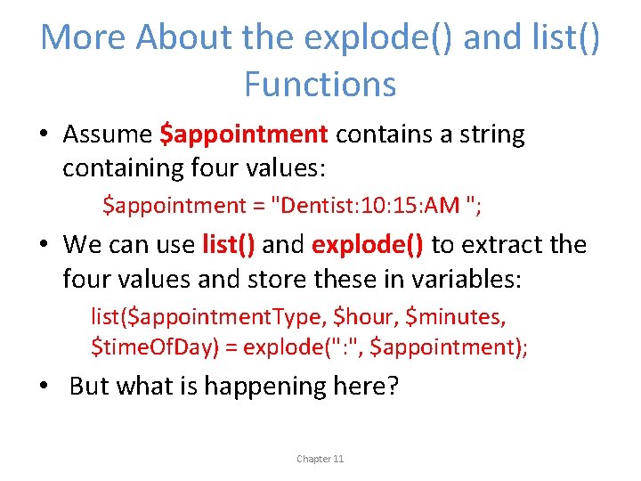 More About the explode() and list() Functions • Assume $appointment contains a string containing
