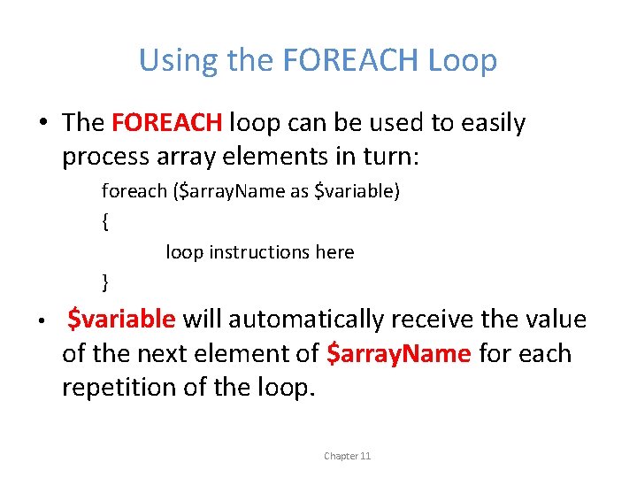 Using the FOREACH Loop • The FOREACH loop can be used to easily process