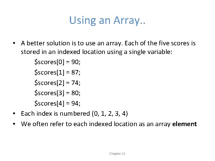 Using an Array. . • A better solution is to use an array. Each