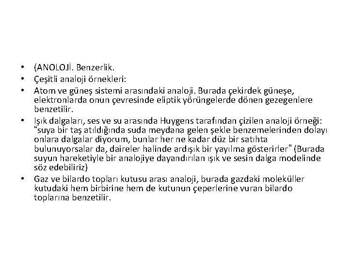  • (ANOLOJİ. Benzerlik. • Çeşitli analoji örnekleri: • Atom ve güneş sistemi arasındaki