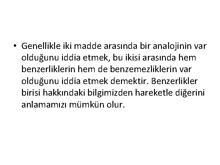  • Genellikle iki madde arasında bir analojinin var olduğunu iddia etmek, bu ikisi