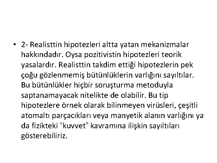  • 2 - Realisttin hipotezleri altta yatan mekanizmalar hakkındadır. Oysa pozitivistin hipotezleri teorik