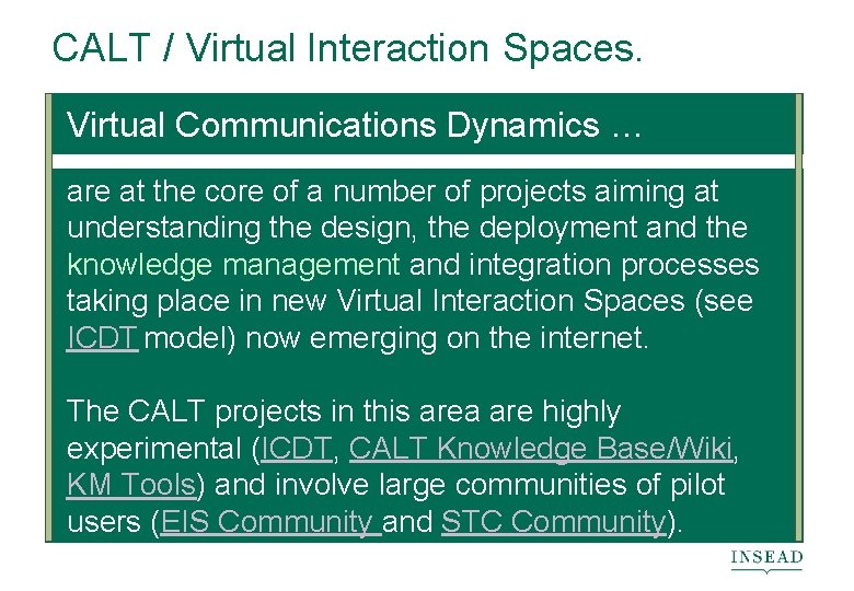 CALT / Virtual Interaction Spaces. Virtual Communications Dynamics … are at the core of