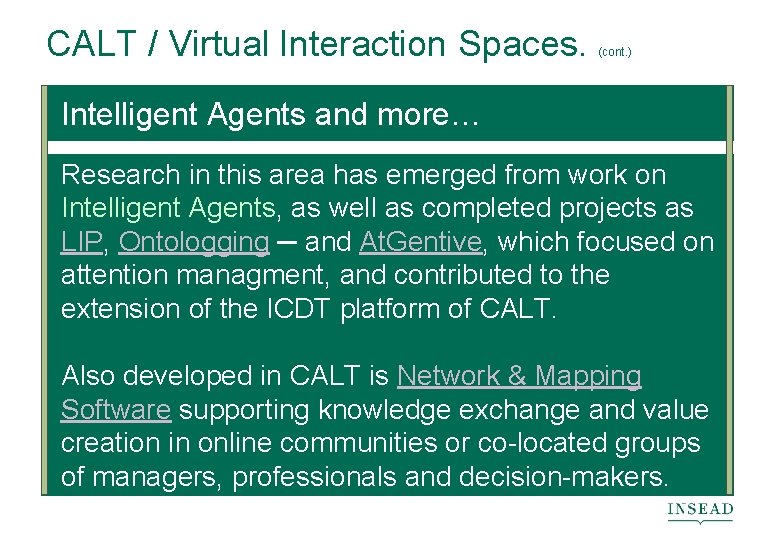 CALT / Virtual Interaction Spaces. (cont. ) Intelligent Agents and more… Research in this