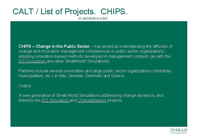 CALT / List of Projects. CHIPS. (in alphabetical order) CHIPS – Change in the