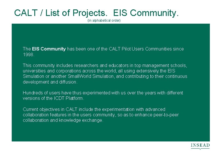 CALT / List of Projects. EIS Community. (in alphabetical order) The EIS Community has