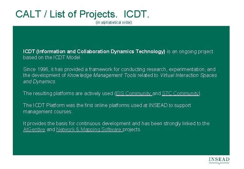 CALT / List of Projects. ICDT. (in alphabetical order) ICDT (Information and Collaboration Dynamics