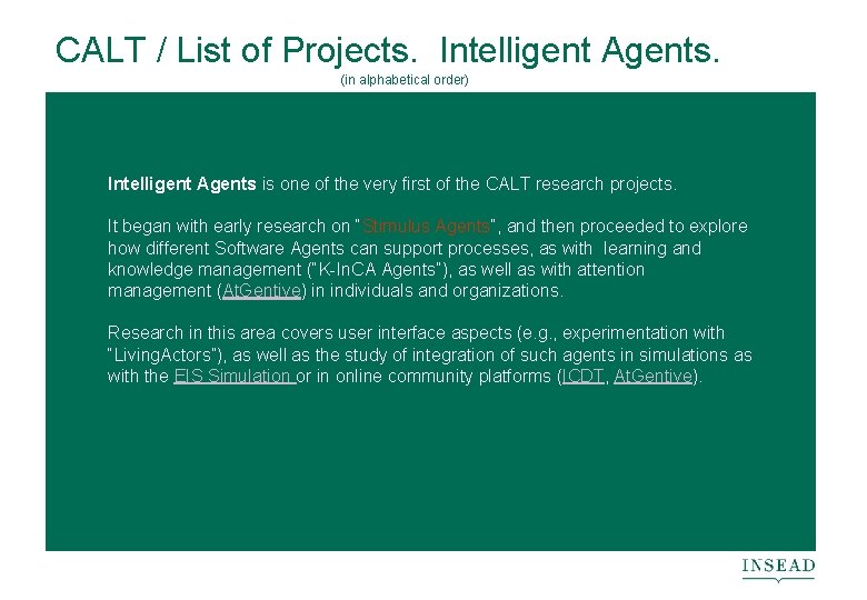 CALT / List of Projects. Intelligent Agents. (in alphabetical order) Intelligent Agents is one