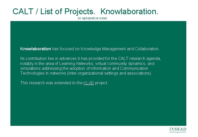 CALT / List of Projects. Knowlaboration. (in alphabetical order) Knowlaboration has focused on Knowledge