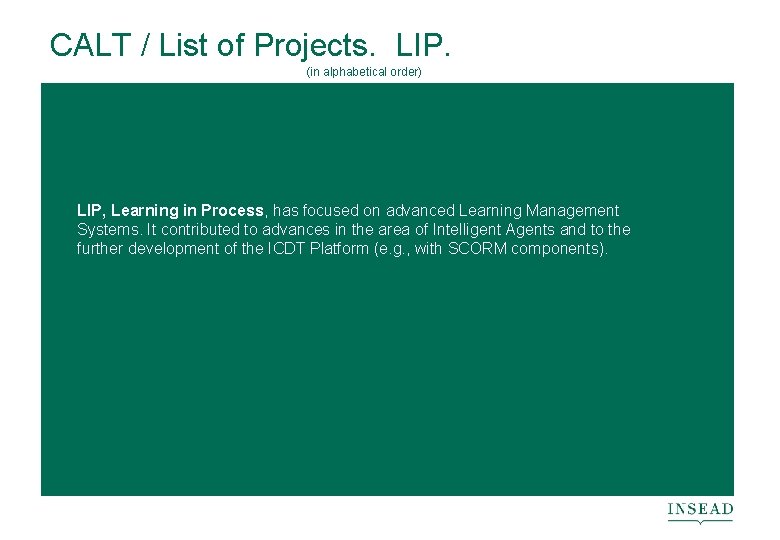 CALT / List of Projects. LIP. (in alphabetical order) LIP, Learning in Process, has