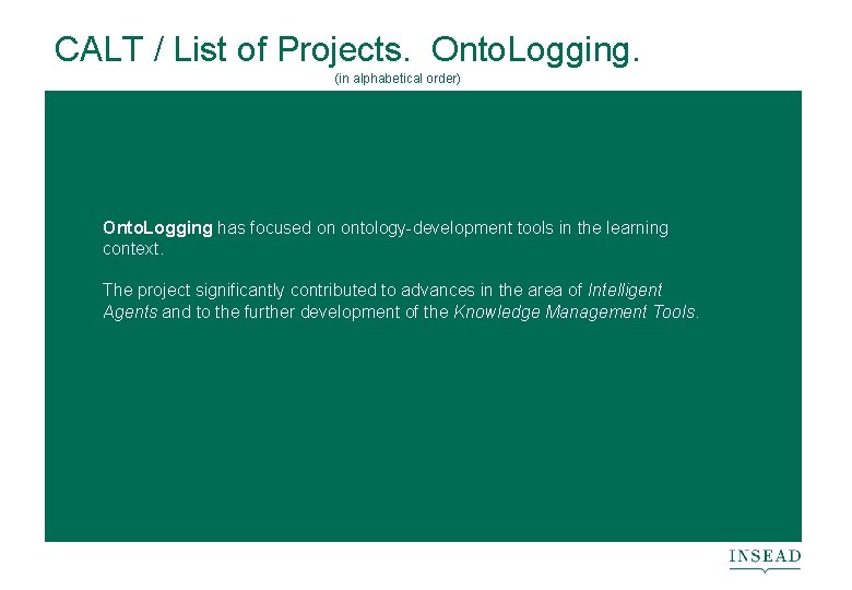 CALT / List of Projects. Onto. Logging. (in alphabetical order) Onto. Logging has focused