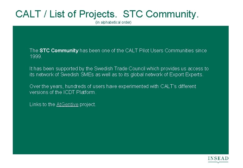 CALT / List of Projects. STC Community. (in alphabetical order) The STC Community has