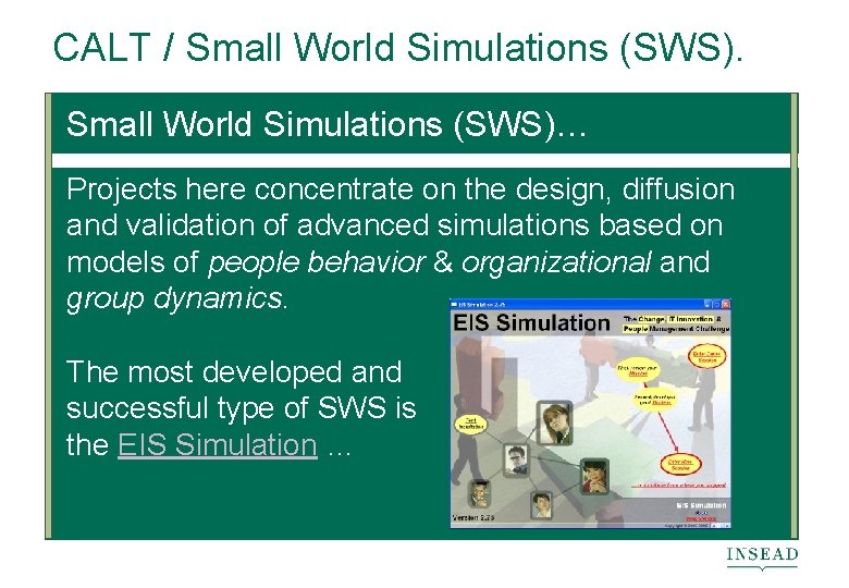 CALT / Small World Simulations (SWS)… Projects here concentrate on the design, diffusion and