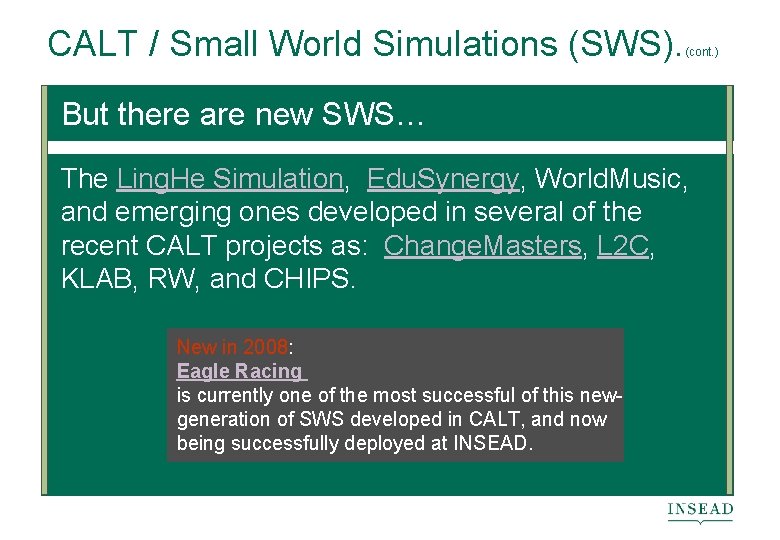 CALT / Small World Simulations (SWS). (cont. ) But there are new SWS… The