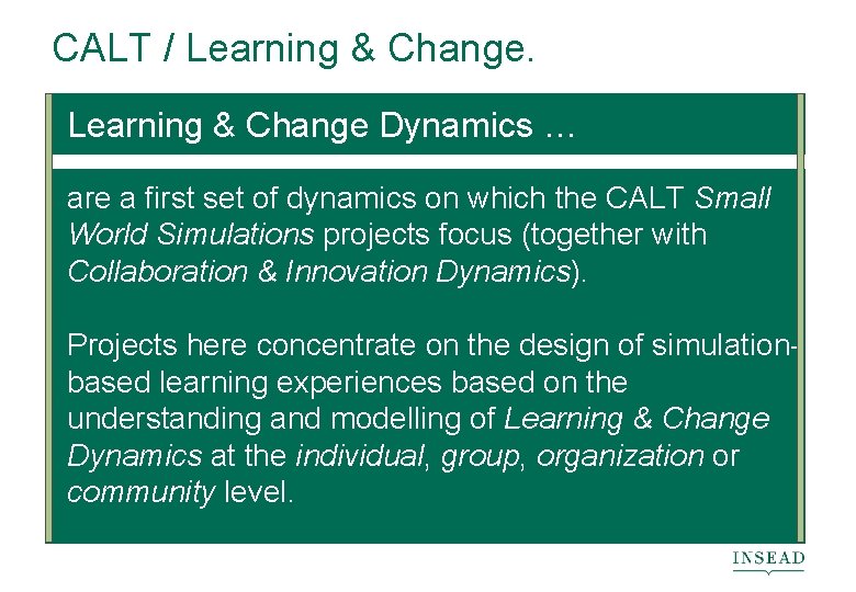 CALT / Learning & Change Dynamics … are a first set of dynamics on