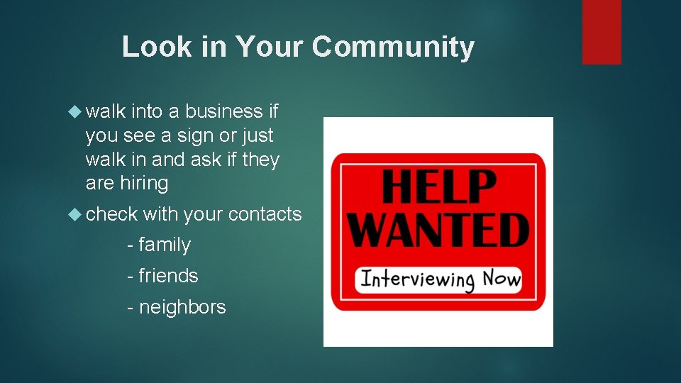 Look in Your Community walk into a business if you see a sign or