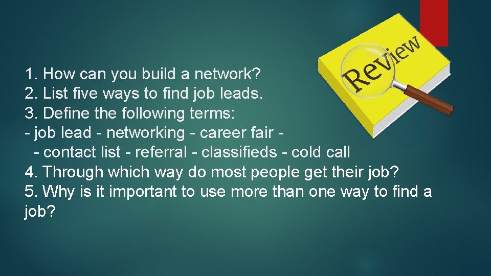 1. How can you build a network? 2. List five ways to find job