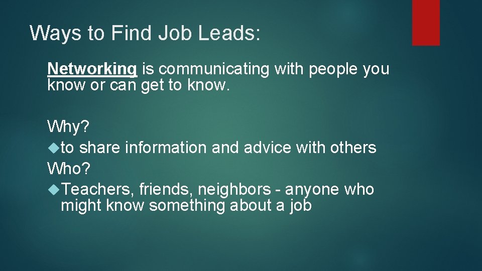 Ways to Find Job Leads: Networking is communicating with people you know or can