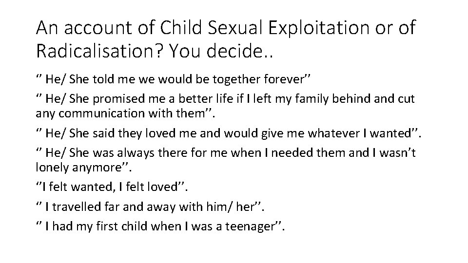 An account of Child Sexual Exploitation or of Radicalisation? You decide. . ‘’ He/