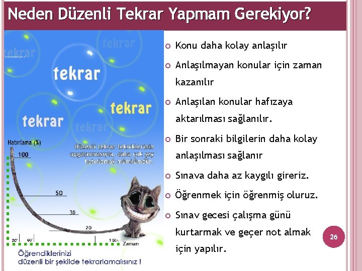 Neden Düzenli Tekrar Yapmam Gerekiyor? Konu daha kolay anlaşılır Anlaşılmayan konular için zaman kazanılır