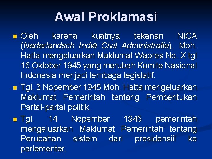 Awal Proklamasi n n n Oleh karena kuatnya tekanan NICA (Nederlandsch Indië Civil Administratie),