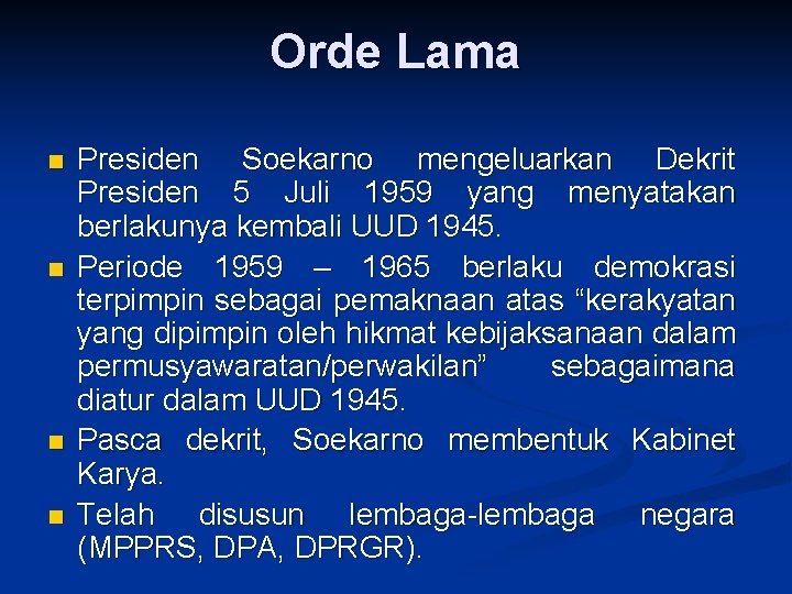 Orde Lama n n Presiden Soekarno mengeluarkan Dekrit Presiden 5 Juli 1959 yang menyatakan