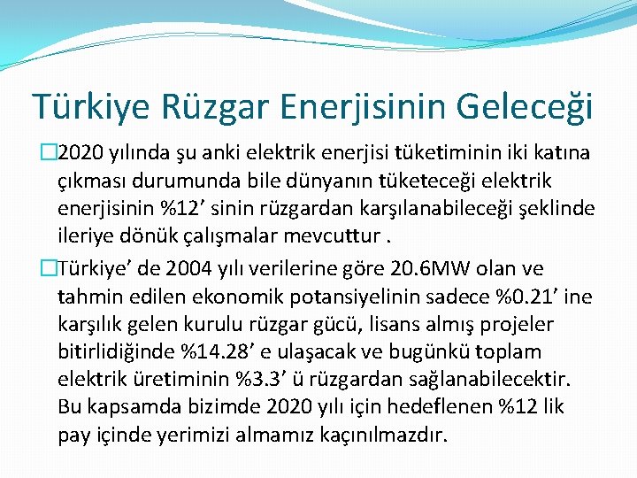 Türkiye Rüzgar Enerjisinin Geleceği � 2020 yılında şu anki elektrik enerjisi tüketiminin iki katına